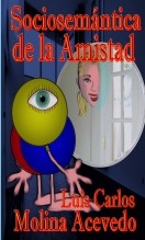Libro Sociosemántica de la Amistad, autor Luis Carlos Molina Acevedo