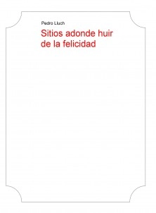 Sitios adonde huir de la felicidad
