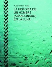 LA HISTORIA DE UN HOMBRE (ABANDONADO) EN LA LUNA