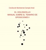 Libro EL VIOLONCELLO: MANUAL SOBRE EL TEMARIO DE OPOSICIONES I, autor Cecilia de Montserrat Campa An