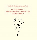 Libro EL VIOLONCELLO: MANUAL SOBRE EL TEMARIO DE OPOSICIONES II, autor Cecilia de Montserrat Campa An