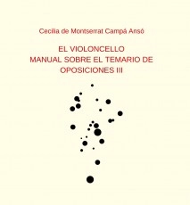EL VIOLONCELLO: MANUAL SOBRE EL TEMARIO DE OPOSIONES III