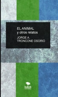 EL ANIMAL y Otros Relatos