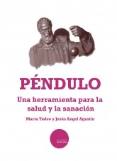 Libro El Péndulo, una herramienta para la salud y la sanación., autor Jesús Ángel Agustín