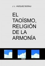 Libro EL TAOÍSMO, RELIGIÓN DE LA ARMONÍA, autor vazquezborau1