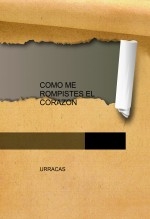 COMO ME ROMPISTES EL CORAZON