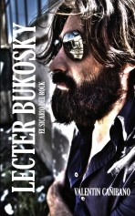 Libro LECTER BUKOSKY El Sicario del Rock, autor VALENTÍN CAÑIBANO VIÑA