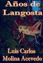Libro Años de Langosta, autor Luis Carlos Molina Acevedo