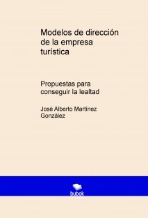 Modelos de dirección de la empresa turística. Propuestas para conseguir la lealtad