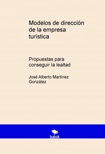 Modelos de dirección de la empresa turística. Propuestas para conseguir la lealtad