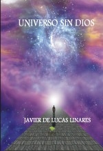 Libro UNIVERSO SIN DIOS, autor JAVIER DE LUCAS LINARES