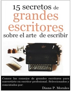 15 secretos de grandes escritores sobre el arte de escribir
