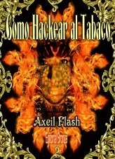 Libro Como Hackear al Tabaco, autor axeilflash