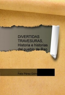 DIVERTIDAS TRAVESURAS, Historia e historias del pueblo de Rao 