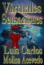 Libro Virtuales Sensaciones, autor Luis Carlos Molina Acevedo