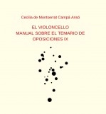 Libro EL VIOLONCELLO: MANUAL SOBRE EL TEMARIO DE OPOSICIONES IX, autor Cecilia de Montserrat Campa An