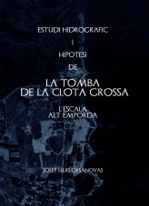 Libro Estudi Hidrogràfic i hipòtesi TOMBA DE LA CLOTA GROSSA L'escala Alt Empordà, autor Jose Luis Casanovas Olmos