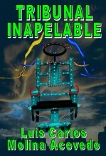 Libro Tribunal Inapelable, autor Luis Carlos Molina Acevedo