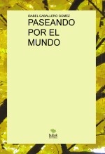 Libro PASEANDO POR EL MUNDO, autor Isabel Caballero Gomez