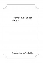 Libro Poemas Del Señor Neutro, autor Eduardo Jose Muñoz Robles