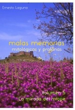Libro malas memorias (mitológicas y profanas) – Volumen 5 – La mirada del miope, autor Ernesto Laguna