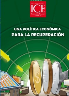 Revista de Economía. Información Comercial Española (ICE). Núm. 883 Una política económica para la recuperación
