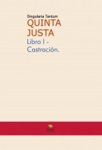 Libro QUINTA JUSTA Libro I - Castración., autor Rosa María Muneta Moragues