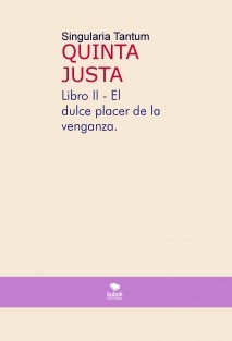 QUINTA JUSTA Libro II - El dulce placer de la venganza.