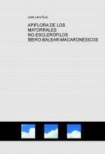 Libro APIFLORA DE LOS MATORRALES NO-ESCLERÓFILOS ÍBERO-BALEAR-MACARONÉSICOS, autor José Lara Ruiz