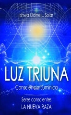 Libro LUZ TRIUNA. Consciencia Lumínica, autor Odine Garrido Inocencio
