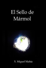 Libro El Sello de Mármol, autor José Miguel Mahía Prados