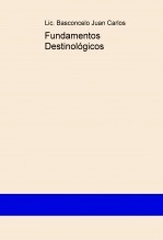 Libro Fundamentos Destinológicos, autor Juan Carlos Basconcelo