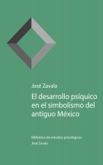 Libro El desarrollo psíquico en el simbolismo del antiguo México, autor Biblioteca de estudios psicológicos José Zavala