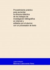 Procedimiento práctico para aumentar la eficacia didáctica de los trabajos de investigación bibliográfica en internet y editados por el alumno con un procesador de texto