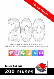 200 muses - 143 microrelats, 44 poemes, 9 escenes de teatre, 1 cal·ligrama, 2 col·leccions de #tweetrelat, 1 obra transmèdia