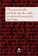 Libro Pensamientos al hilo de la vida. Las mejores 40 frases, autor Joan S. Alós Batlle