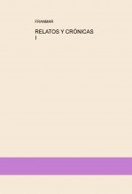 Libro RELATOS Y CRÓNICAS I, autor franmar
