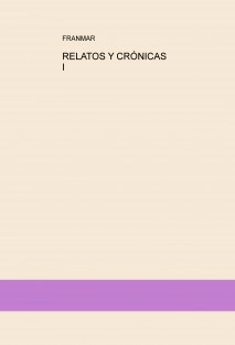 RELATOS Y CRÓNICAS I