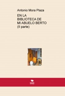 EN LA BIBLIOTECA DE MI ABUELO BERTO (II parte)