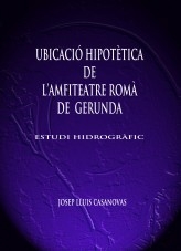 UBICACIÓ HIPOTÈTICA DE L'AMFITEATRE ROMÀ DE GERUNDA