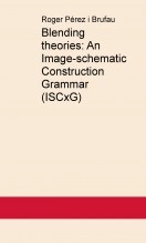 Libro Blending theories: An Image-schematic Construction Grammar (ISCxG), autor Roger Pérez i Brufau