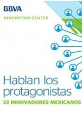 Libro Ebook: Hablan los protagonistas, 33 innovadores mexicanos, autor BBVA Innovation Center 