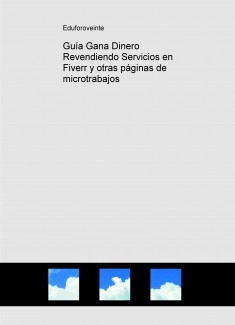 Guía Gana Dinero Revendiendo Servicios en Fiverr y otras páginas de microtrabajos