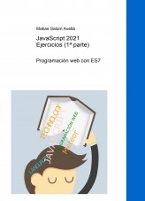 Libro Javascript ES7 - Versión 2021 - Ejercicios resueltos - Parte 1, autor Matias Sal Ave