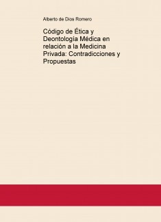 Código de Ética y Deontología Médica en relación a la Medicina Privada: Contradicciones y Propuestas
