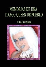 MEMORIAS DE UNA DRAGG QUEEN DE PUEBLO