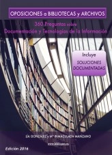 Libro Oposiciones a Bibliotecas y Archivos: 360 Preguntas sobre Documentación y Tecnologías de la Información, autor Lía González