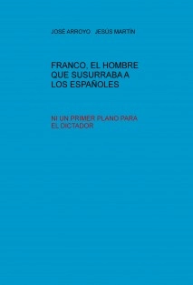FRANCO, EL HOMBRE QUE SUSURRABA A LOS ESPAÑOLES