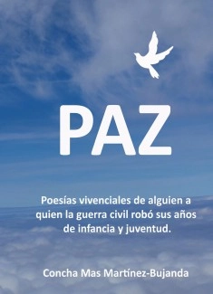 Paz, Poesías vivenciales de alguien a quien la guerra civil robó sus años de infancia y juventud.