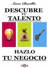 Libro DESCUBRE TU TALENTO Y HAZLO TU NEGOCIO, autor Sara Burillo Molinero